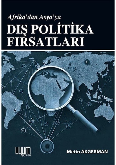 Afrika'dan Asya'a Dış Politika Fırsatları / Metin Akgerman