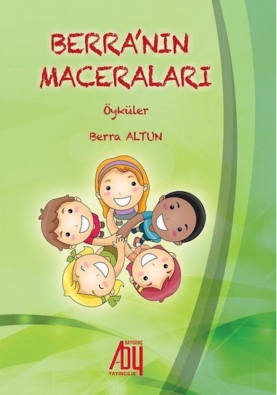 Berra'nın Maceraları: Öyküler - Berra Altun - Baygenç Yayıncılık