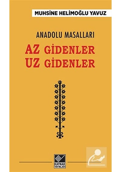 Anadolu Masalları Az Gidenler Uz Gidenler - Muhsine Helimoğlu Yavuz - Kaynak Yayınları