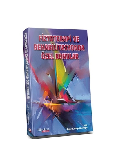 Fizyoterapi ve Rehabilitasyonda Özel Konular / Prof. Dr. Hülya...