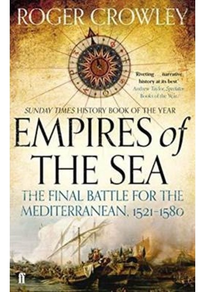 Empires of the Sea: The Final Battle for the Mediterranean 1521-1580 - Roger Crowley - Faber and Faber Paperback