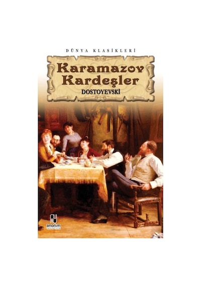 Karamazov Kardeşler - Fyodor Mihayloviç Dostoyevski - Anonim Yayınları