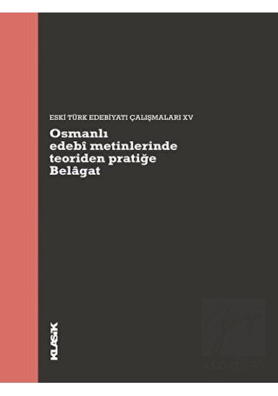 Osmanlı Edebi Metinlerinde Teoriden Pratiğe Belagat- Klasik Yayınları