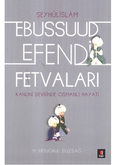 Kanuni Devri Şeyhülislamı Ebussuud Efendi Fetvaları  - M. Ertuğrul Düzdağ  - Kapı Yayınları
