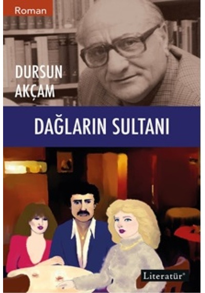 Dağların Sultanı - Dursun Akçam - Literatür Yayıncılık