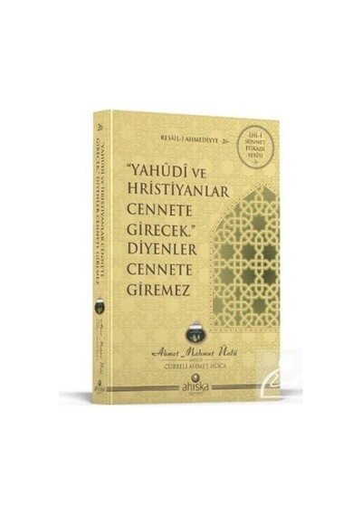 Yahudi Ve Hristiyanlar Cennete Girecek Diyenler Cennete / Ahme...