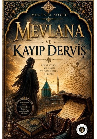 Mevlana Ve Kayıp Derviş / Mustafa Soylu