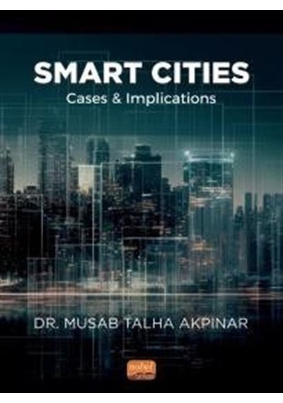 Smart Cities: Cases and Implications - Musab Talha Akpınar - Nobel Bilimsel Eserler