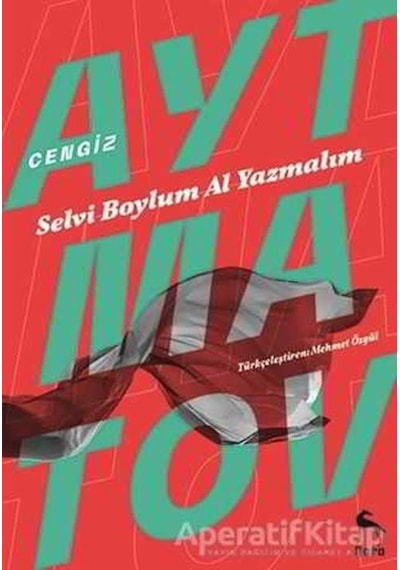 Selvi Boylum Al Yazmalım - Cengiz Aytmatov - Nora