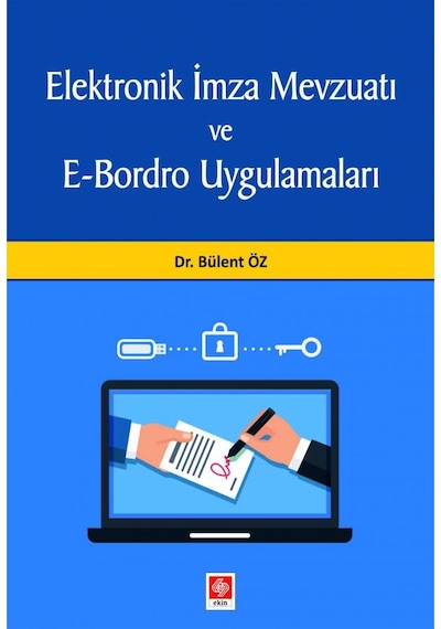 Elektronik İmza Mevzuatı ve E-Bordro Uygulamaları Bülent Öz - Bülent Öz - Ekin Basım Yayın