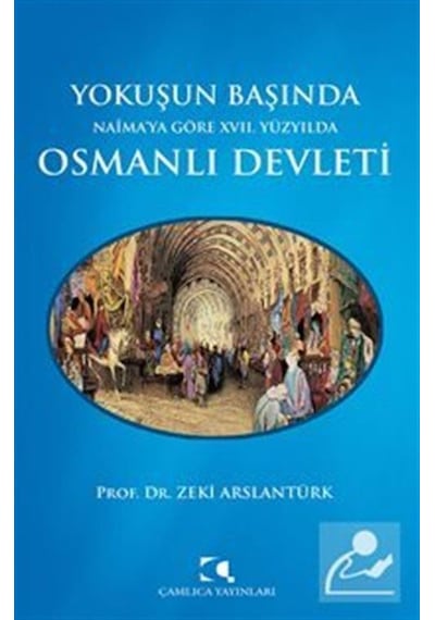 Yokuşun Başında Naima'Ya Göre Xvii. Yüzyılda Osmanlı Devleti /...