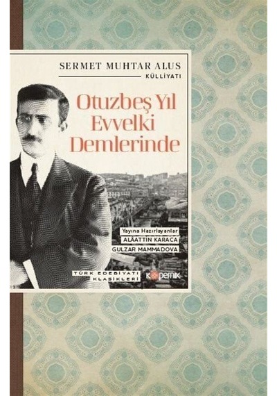 Otuzbeş Yıl Evvelki Demlerinde / Sermet Muhtar Alus