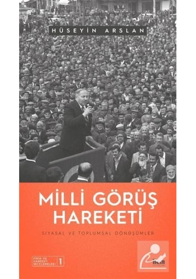 Milli Görüş Hareketi - Siyasal ve Toplumsal Dönüşümler - Hüseyin Arslan - İlem Yayınları