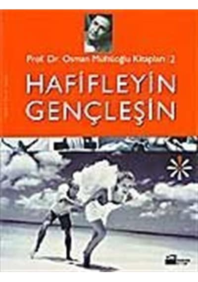 Hafifleyin Gençleşin / Prof. Dr. Osman Müftüoğlu