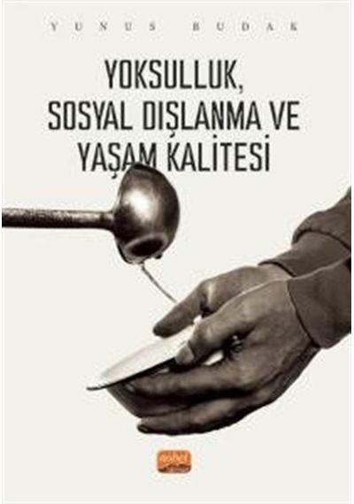 Yoksulluk Sosyal Dışlanma ve Yaşam Kalitesi - Yunus Budak - Nobel Bilimsel Eserler