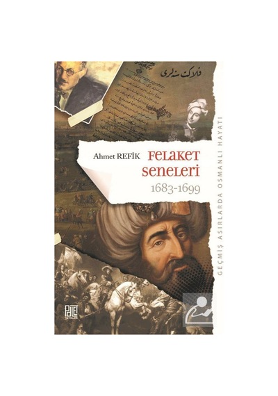 Geçmiş Asırlarda Osmanlı Hayatı Felaket Seneleri (1683-1699) (... 9786052338964