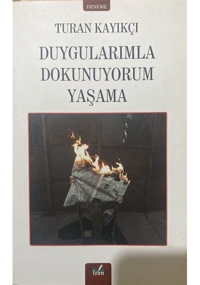 Duygularımla Dokunuyorum Yaşama / Turan Kayıkçı