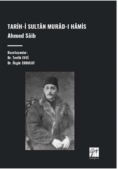 Tarih-i Sultan Murad-ı Hamis, Ahmed Saib / Dr. Tevfik Evci