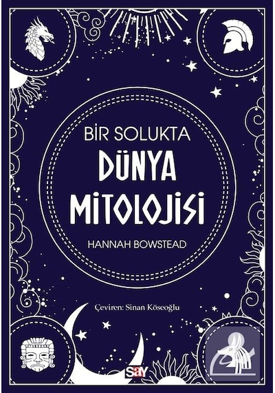 Bir Solukta Dunya Mitolojisi - Hannah Bowstead - Say Yayınları