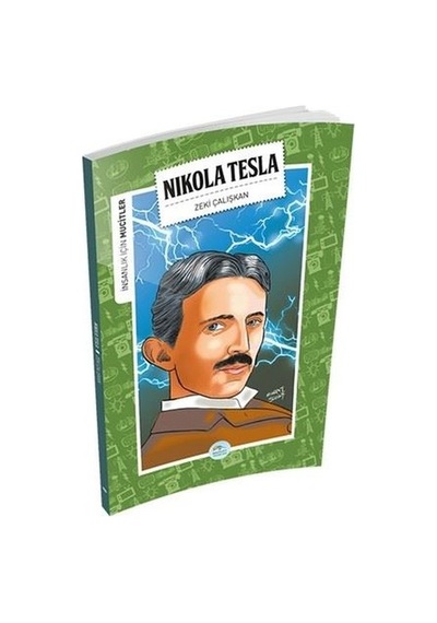 Nikola Tesla-İnsanlık İçin Mucitler - Zeki Çalışkan - Mavi Çatı Yayınları