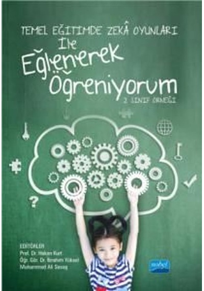 Temel Eğitimde Zeka Oyunları İle Eğlenerek Öğreniyorum - 2. Sınıf Örneği- Nobel Akademik Yayıncılık