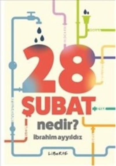 28 Şubat Nedir? - İbrahim Ayyıldız - Liberte