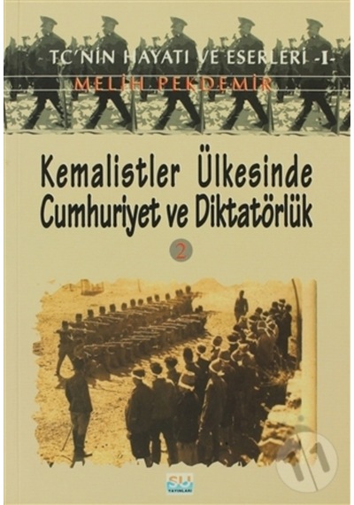 Kemalistler Ülkesinde Cumhuriyet Ve Diktatörlük 2/Melih Pekdemir n11.1069