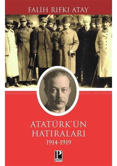 Atatürk'ün Hatıraları 1914 - 1919 - Falih Rıfkı Atay - Pozitif Yayıncılık