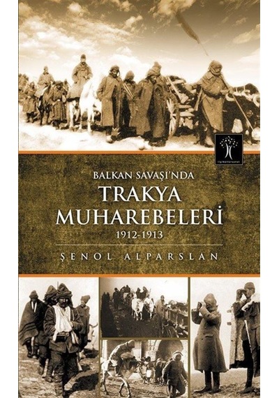 Balkan Savaşı'Nda Trakya Muharebeleri 1912-1913 / Dr. Şenol Al... 9786054977772