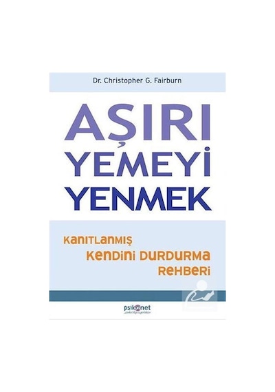 Aşırı Yemeyi Yenmek - Dr. Christopher G. - Fairburn Psikonet Yayınları