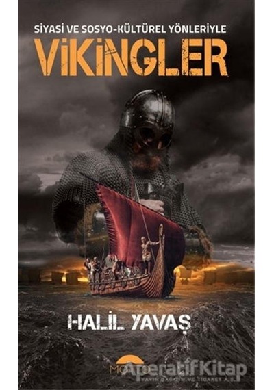Siyasi ve Sosyo-Kültürel Yönleriyle Vikingler - Halil Yavaş - Motto Yayınları