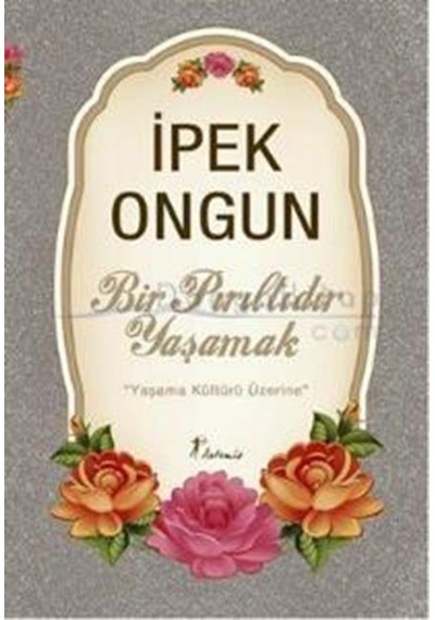 Artemis Yayınları Bir Pırıltıdır Yaşamak Yaşama Kültürü Üzerine