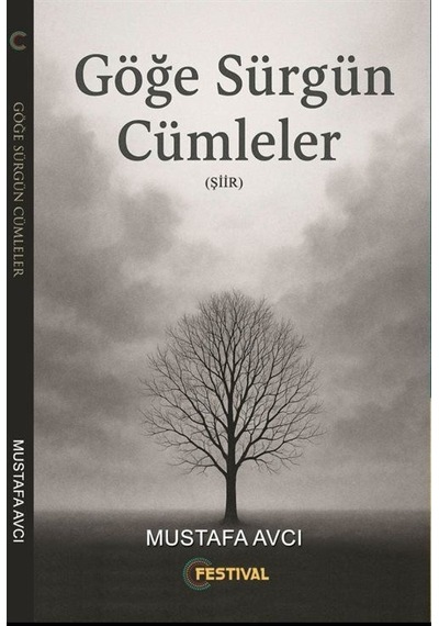 Göğe Sürgün Cümleler / Mustafa Avcı