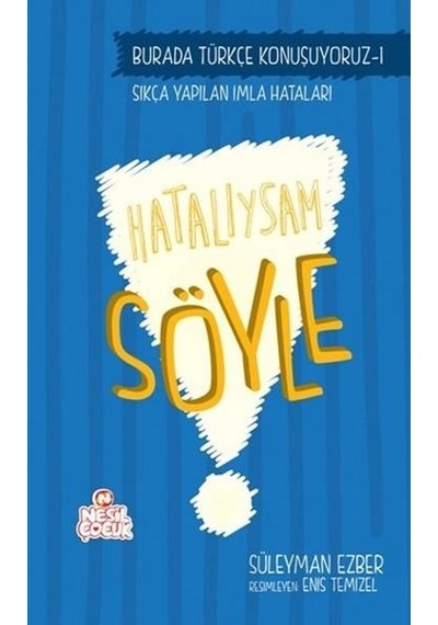 Hatalıysam Söyle - Süleyman Ezber - Nesil Çocuk Yayınları