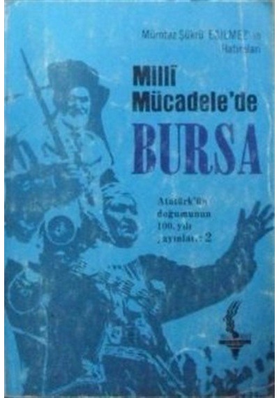 Milli Mücadelede Bursa / M. Ş. Eğilmez (12-G-53 ) / Sait Faik ...