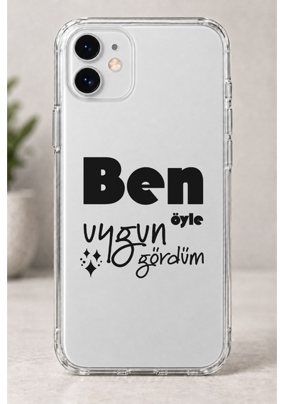 Ben Öyle Uygun Gördüm Baskılı Şeffaf Telefon Kılıfı