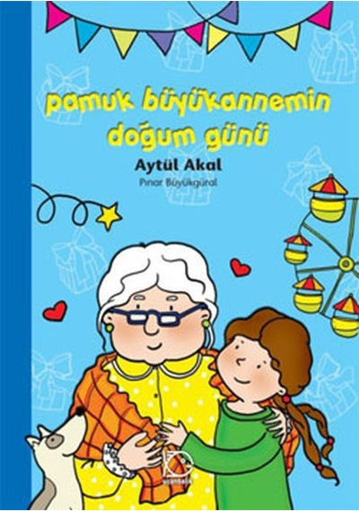 Pamuk Büyükannemin Doğum Günü - Aytül Akal - Uçanbalık Yayıncılık
