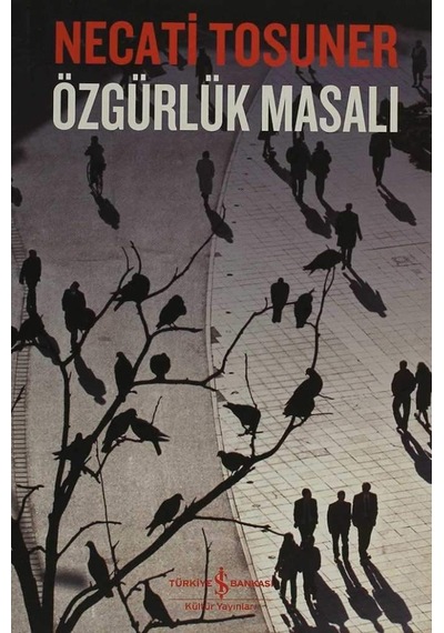 Özgürlük Masalı - Necati Tosuner - İş Bankası Kültür Yayınları
