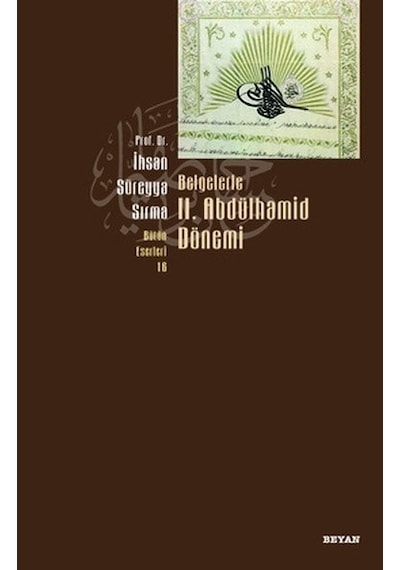 Belgelerle 2. Abdülhamid Dönemi - Süreyya Sırma - Beyan Yayınları