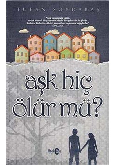Aşk Hiç Ölür mü? / Dr. Tufan Soydabaş