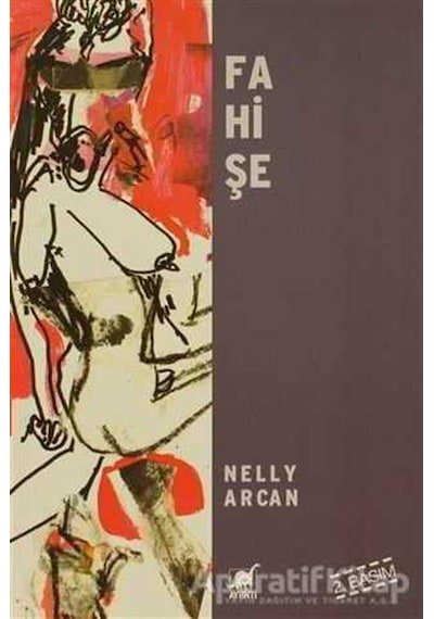 Fahişe - Nelly Arcan - Ayrıntı Yayınları