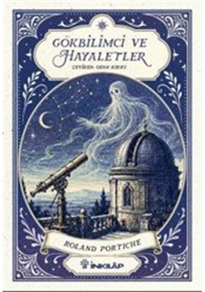 Gökbilimci Ve Hayaletler / Roland Portiche