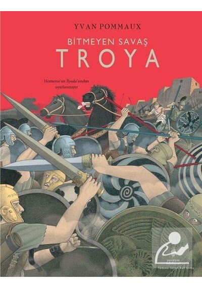 Mercankitap Bitmeyen Savaş Troya / Yvan Pommaux