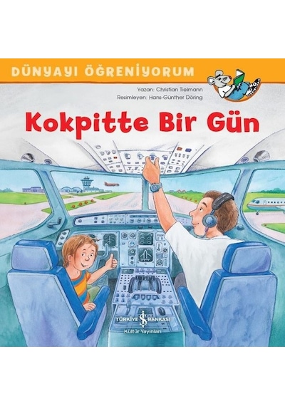 Kokpitte Bir Gün-Dünyayı Öğreniyorum - Christian Tielmann - İş Bankası Kültür Yayınları