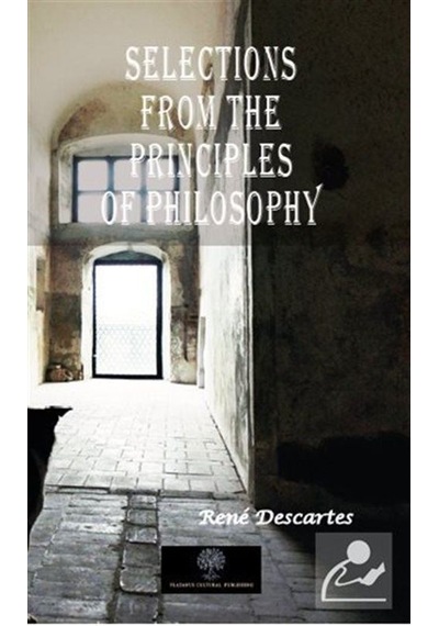 Selections from the Principles of Philosophy - Rene Descartes - Platanus Publishing
