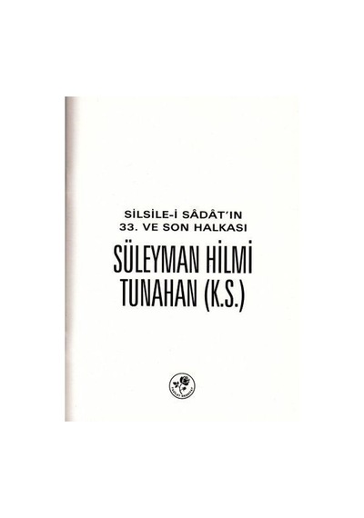 Silsile-i Sadat'ın 33. ve Son Halkası Süleyman Hilmi Tunahan- Fazilet Neşriyat