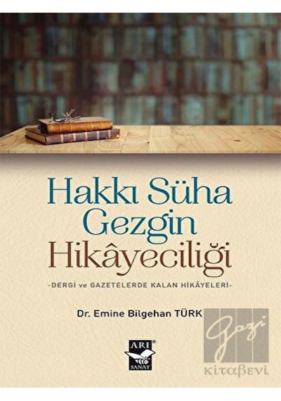 Hakkı Süha Gezgin Hikayeciliği - Emine Bilgehan Türk - Arı Sanat Yayınevi