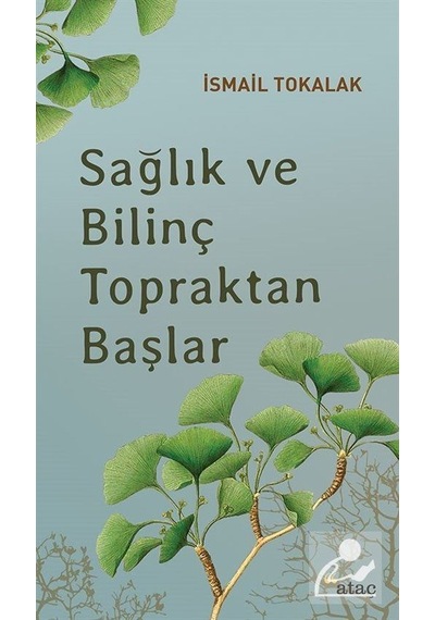 Sağlık ve Bilinç Topraktan Başlar - İsmail Tokalak