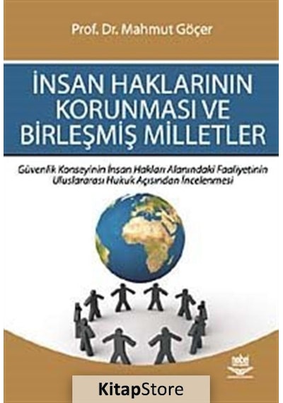 İnsan Haklarının Korunması ve Birleşmiş Milletler - Mahmut Göçer - Nobel Akademik Yayıncılık