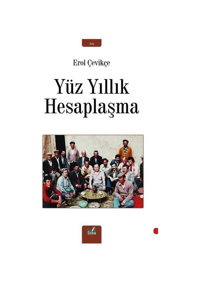 Yüz Yıllık Hesaplaşma - Erol Çevikçe - İzan Yayıncılık